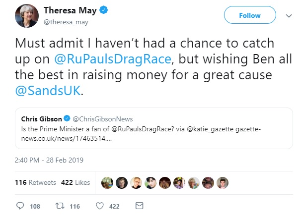 Prime Minister Theresa May tweeted: "Must admit I haven’t had a chance to catch up on @RuPaulsDragRace, but wishing Ben all the best in raising money for a great cause @SandsUK."